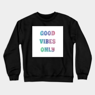 Good Vibes Only Rainbow Tie Dye Sticker Crewneck Sweatshirt